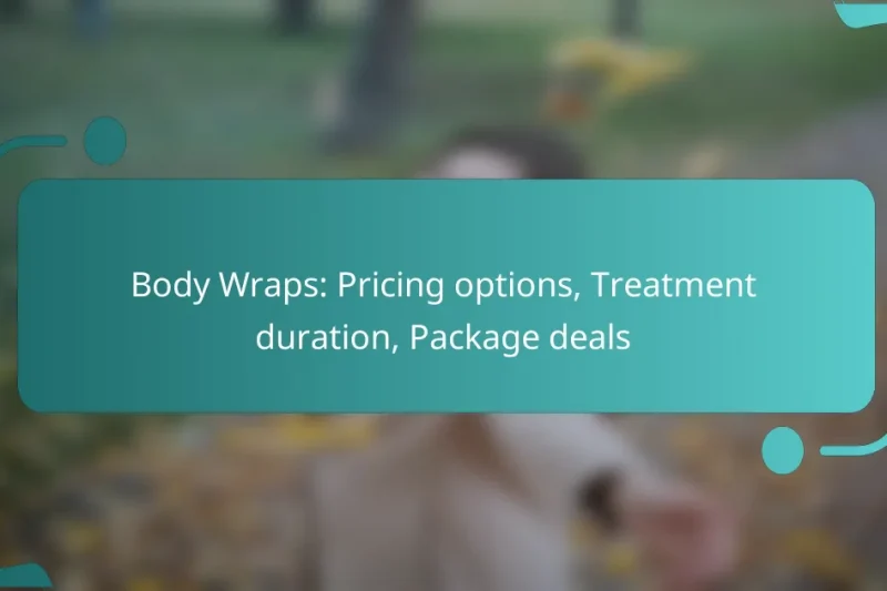 Body Wraps: Pricing options, Treatment duration, Package deals