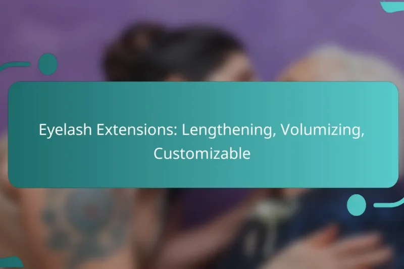 Eyelash Extensions: Lengthening, Volumizing, Customizable