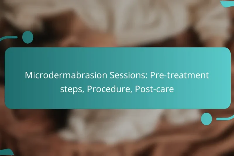 Microdermabrasion Sessions: Pre-treatment steps, Procedure, Post-care