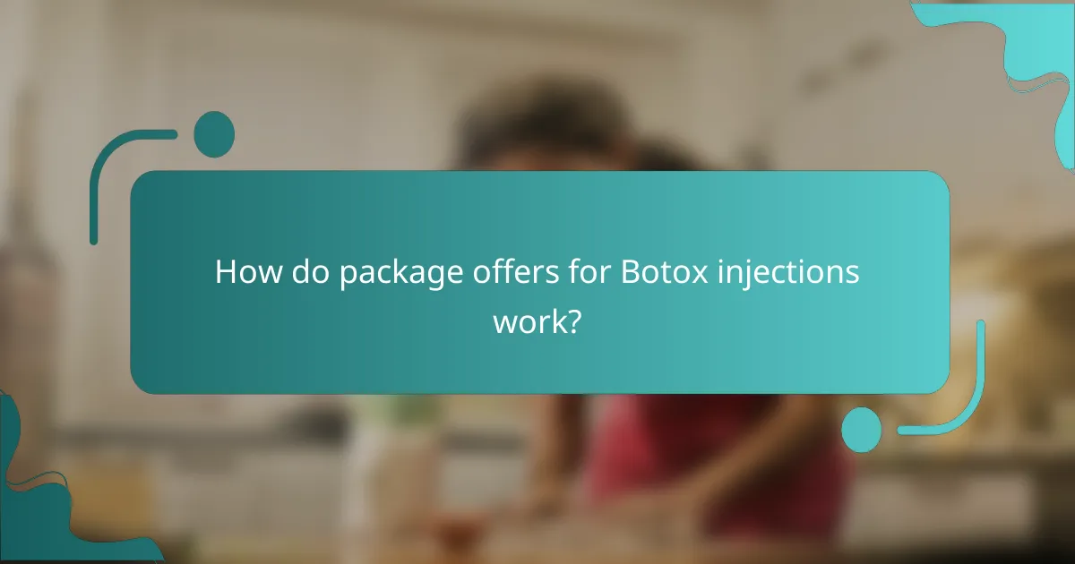 How do package offers for Botox injections work?