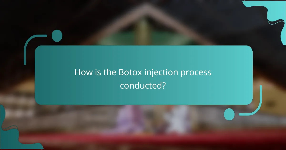 How is the Botox injection process conducted?
