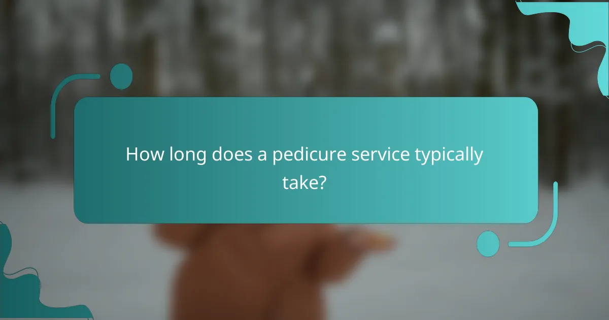 How long does a pedicure service typically take?
