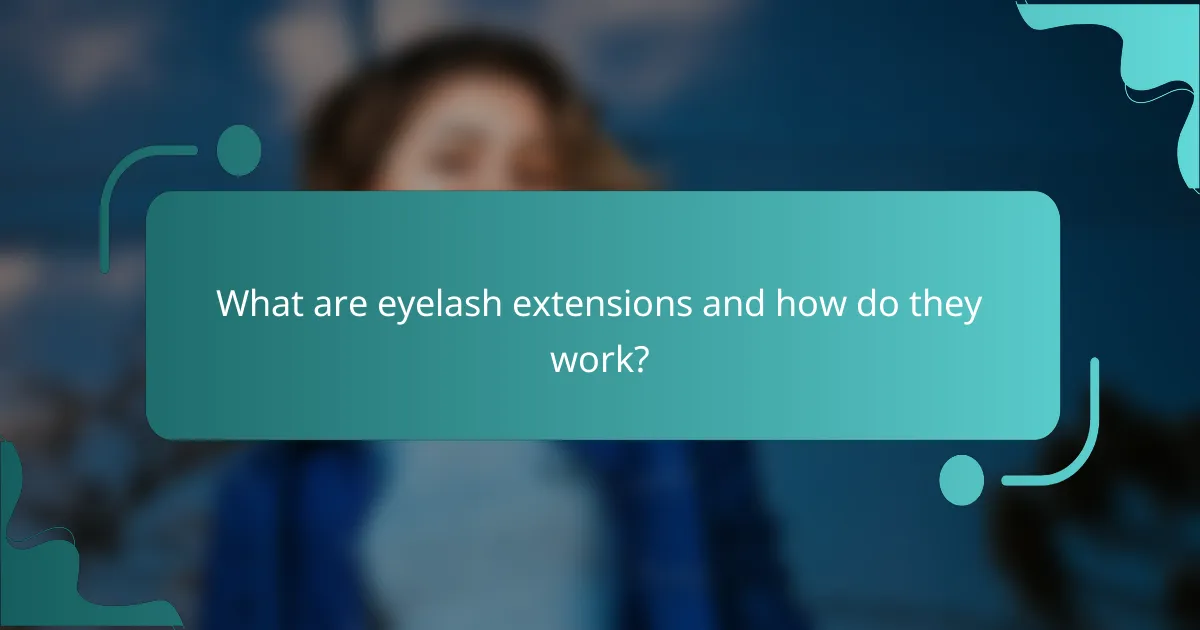 What are eyelash extensions and how do they work?