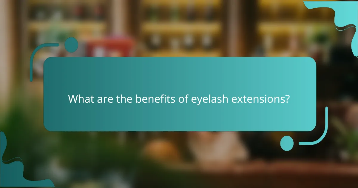 What are the benefits of eyelash extensions?
