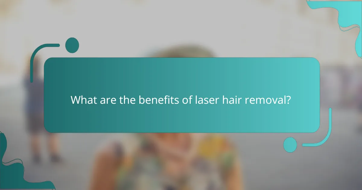What are the benefits of laser hair removal?