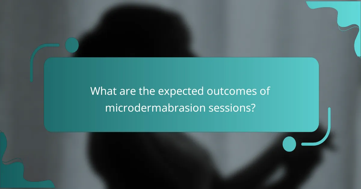 What are the expected outcomes of microdermabrasion sessions?