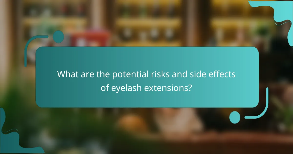 What are the potential risks and side effects of eyelash extensions?