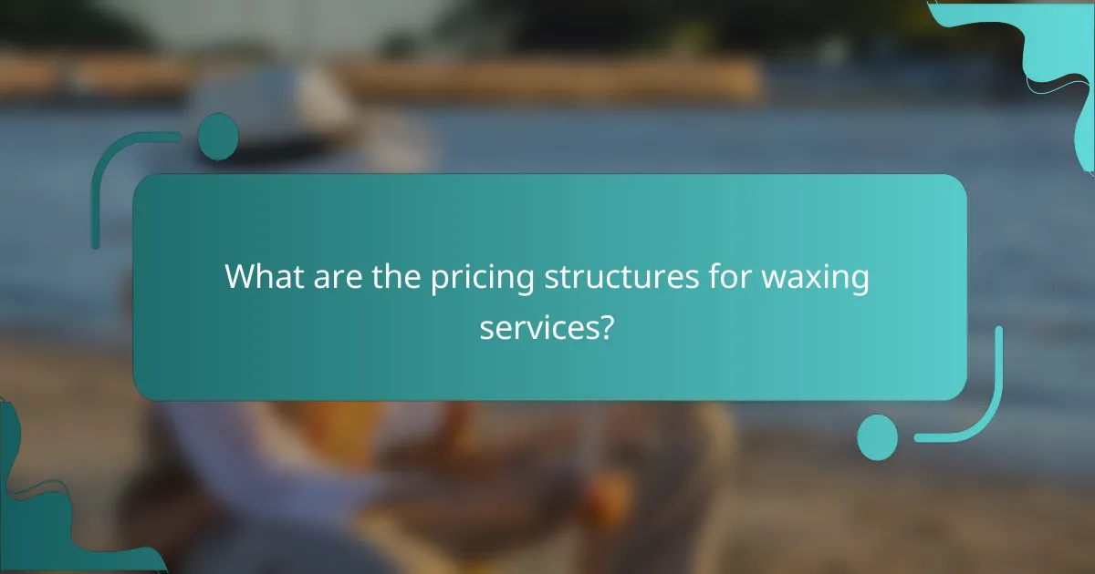 What are the pricing structures for waxing services?
