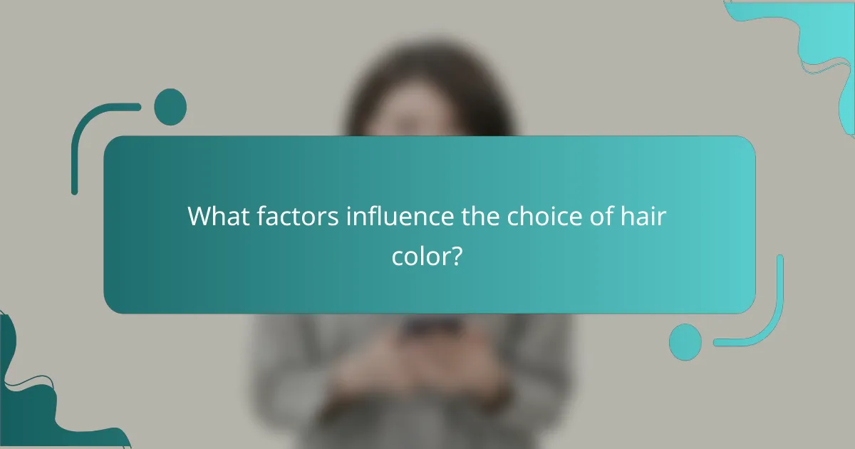 What factors influence the choice of hair color?