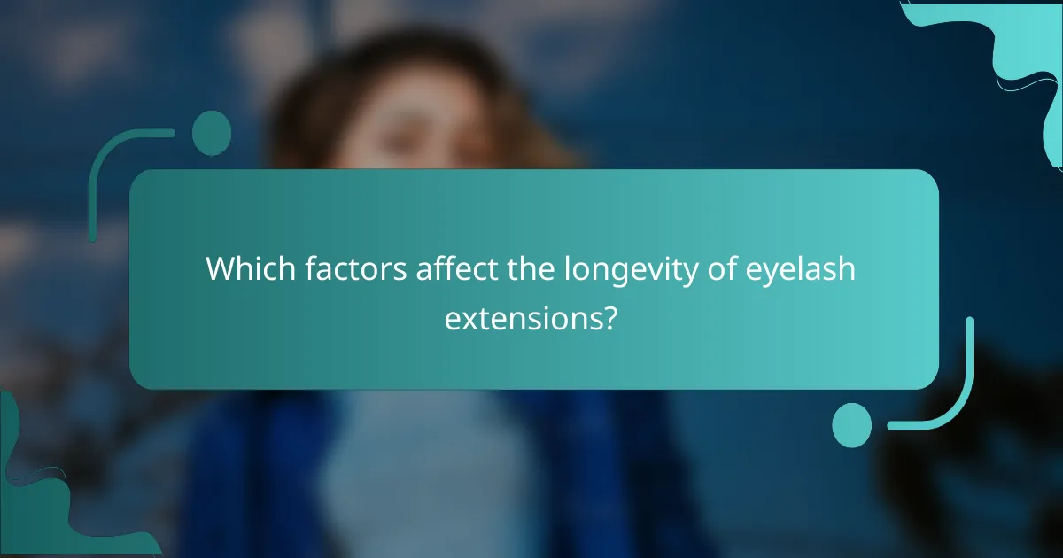 Which factors affect the longevity of eyelash extensions?
