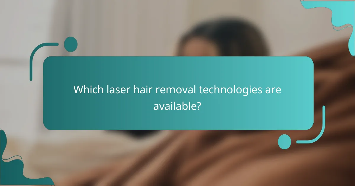 Which laser hair removal technologies are available?